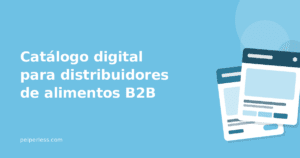 Cover del artículo: Catálogo digital para distribuidores de alimentos B2B