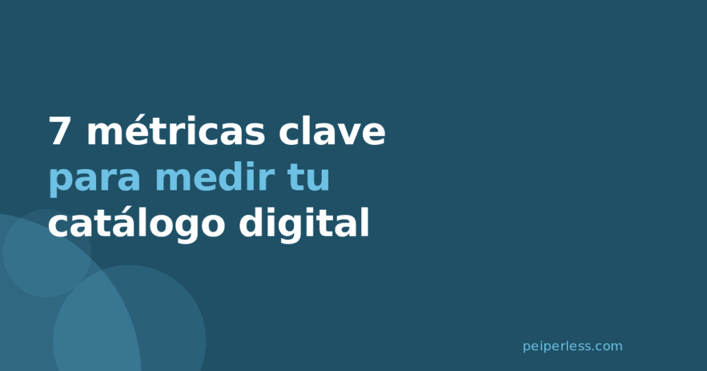 Cover del artículo: 7 métricas clave para medir tu catálogo digital