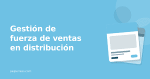 Peiperless | Convierta sus catálogos en herramientas de ventas online (v1) 5 Cover del artículo: Gestión de fuerza de ventas en distribución
