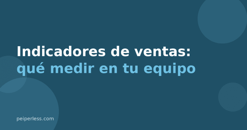 Cover del artículo: Indicadores de ventas, qué medir en tu equipo