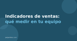 Peiperless | Convierta sus catálogos en herramientas de ventas online (v1) 7 Cover del artículo: Indicadores de ventas, qué medir en tu equipo