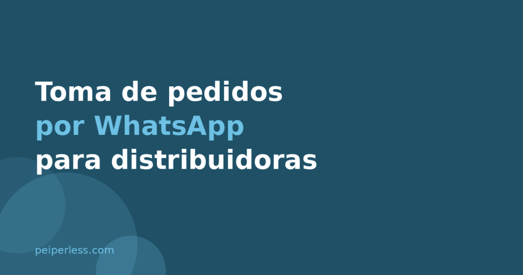 Cover del artículo: Toma de pedidos por WhatsApp para distribuidoras
