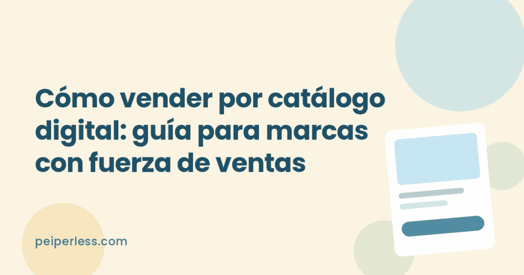 Cómo vender por catálogo digital: guía para marcas con fuerza de ventas (2026) 7 Cover del artículo: Cómo vender por catálogo digital